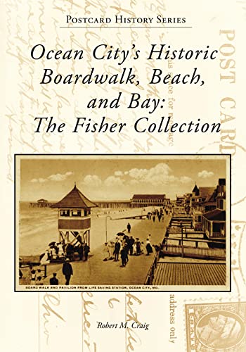 Ocean City's Historic Boardwalk, Beach, and Bay: The Fisher Collection (Postcar…