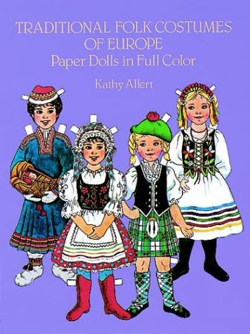 Folk Costumes Of Europe - Traditional Folk Costumes of Europe Paper Dolls in Full Color (Traditional