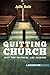 Quitting Church: Why the Faithful Are Fleeing