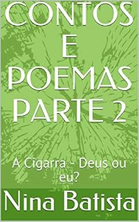 Livro CONTOS E POEMAS PARTE 2 : A Cigarra - Deus ou eu?