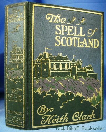 The spell of Scotland, (On verse of half-title: The spell series) by Keith Clark (Hardcover)