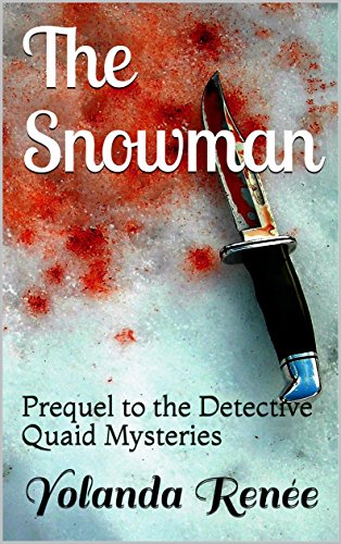 The Snowman: Prequel to the Detective Quaid Mysteries by [Renée, Yolanda]