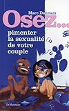 Osez pimenter la sexualité de votre couple (French Edition) by