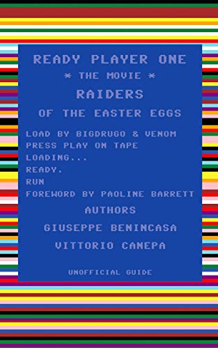Ready player one - the movie: Raiders of the easter eggs: unofficial guide