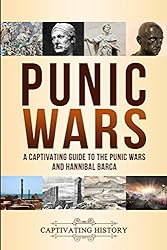 Punic Wars: A Captivating Guide to The Punic Wars