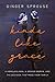Kinda Like Grace: A Homeless Man, a Broken Woman, and the Decision That Made Them Family by 