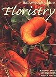 The Advanced Guide to Floristry by 
