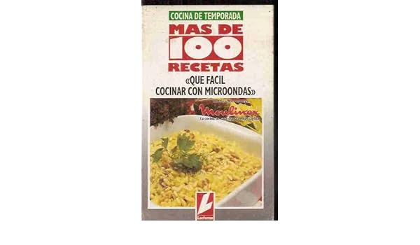 QUE FACIL COCINAR CON MICROONDAS. MAS DE 100 RECETAS. COCINA DE ...