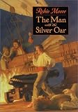 Front cover for the book The Man with the Silver Oar by Robin Moore