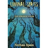 Liminal Spaces: Ten Strange Tales
