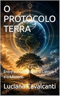 Livro O PROTOCOLO TERRA: Entre a Arqueologia, a Ciência e o Mistério
