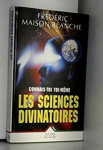 Connais-toi toi-même par les sciences divinatoires