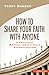 How to Share Your Faith with Anyone: A Practical Manual of Catholic Evangelization