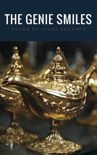 The Genie Smiles: Poems by Laura Sheahen