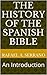The History of the Spanish Bible: An Introduction by Rafael A. Serrano