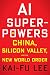AI Superpowers: China, Silicon Valley, and the New World Order - Book by Kai-Fu Lee