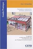 Les vérandas : Conception, construction, entretien, maintenance by