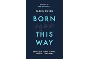 Born Again This Way: Coming out, coming to faith, and what comes next