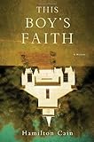 This Boy's Faith: Notes from a Southern Baptist Upbringing by 
