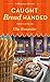 Caught Bread Handed: A Bakeshop Mystery (A Bakeshop Mystery, 4)
