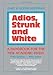 Adios, Strunk & White: A Handbook for the New Academic Essay 5th edition