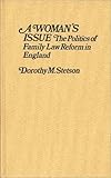 A Woman's Issue : The Politics of Family Law Reform in England, Stetson, Dorothy M., 0313230870