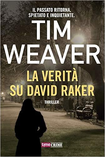 Tim Weaver - La verità su David Raker (2019)