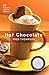 Hot Chocolate: 50 Heavenly Cups of Comfort (50 Series)