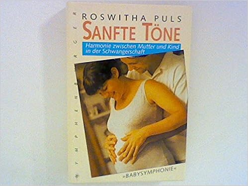 Sanfte Tone Harmonie Zwischen Mutter Und Kind In Der Schwangerschaft Babysymphonie Amazon De Puls Roswitha Angermann Svend Bucher