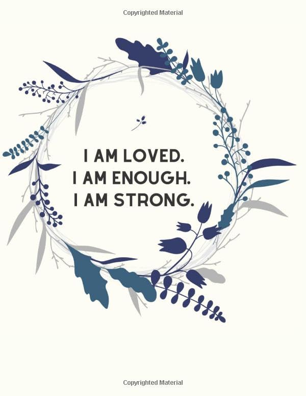 I am loved. I am enough. I am strong.: Journal With Inspirational Quote: 8.5 x 11, 120 Pages, Soft Cover With Matte Lamination , Lined/Ruled Notebook