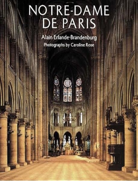 Notre Dame De Paris Alain Erlande Brandenburg Caroline Rose John Goodman 9780810981799 Amazon Com Books