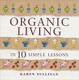 Organic Living in 10 Simple Lessons by 