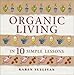 Organic Living in 10 Simple Lessons by 