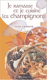 Je ramasse et je cuisine des champignons