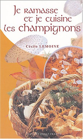 Je ramasse et je cuisine des champignons