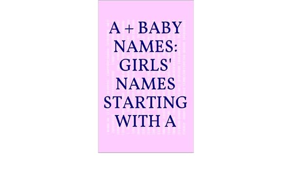 A Baby Names Girls Names Starting With A Kindle Edition By