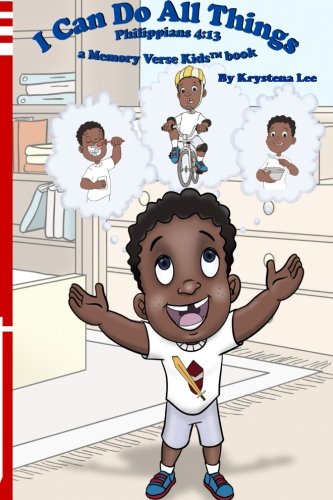I Can Do All Things - Philippians 4:13 (Memory Verse Kids) (Volume 1)