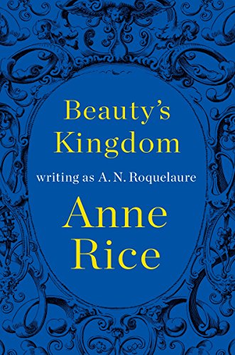 Beauty S Kingdom Download Pdf By A N Roquelaure Anne Rice Patirockso