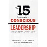 The 15 Commitments of Conscious Leadership: A New Paradigm for Sustainable Success