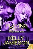 Playing Dirty (Windy City Kink Book 3)