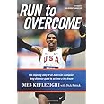 Run to Overcome: The Inspiring Story of an American Champion's Long-Distance Quest to Achieve a Big Dream