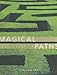 Magical Paths: Labyrinths & Mazes in the 21st Century by Jeff Saward