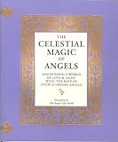The Celestial Magic of Angels:  Discovering a World of Love & Light with the Help of Your Guardian Angels