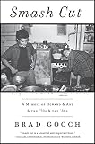 Smash Cut: A Memoir of Howard & Art & the '70s & the '80s by Brad Gooch