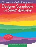Create with the Designers: Designer Scrapbooks with Sandi Genovese (Book,DVD & CD-ROM) by 