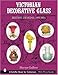 Victorian Decorative Glass: British Designs, 1850-1914 by 