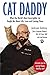 Cat Daddy: What the World's Most Incorrigible Cat Taught Me About Life, Love, and Coming Clean
