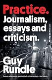 Practice: Journalism, Essays and Criticism by 