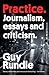 Practice: Journalism, Essays and Criticism by 