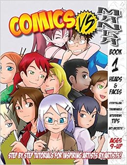 Amazon Com Comics Vs Manga Drawing A Heads Faces Volume 1 9781537029092 Dube Jason A Bair Katie Martinez Billy James Timothy Marsinkul Bordin Kurasai Bex Beaird Eli Ellis Jr Calvin Hernadez Jennifer